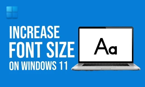 How to Increase Font Size on Windows 11